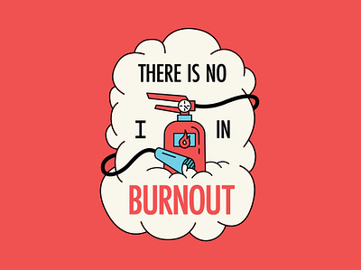 There's No "I" In Burnout 30 by 30 30 day challenge badge badge design burnout challenge design challenge fire fire extinguisher illustration things i learned toxic toxic boss