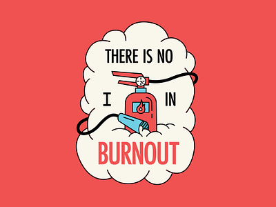 There's No "I" In Burnout 30 by 30 30 day challenge badge badge design burnout challenge design challenge fire fire extinguisher illustration things i learned toxic toxic boss