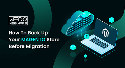 How To Back Up Your Magento Store Before Migration android app android application development app development services magento development