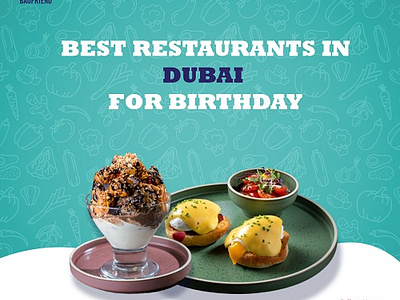 Best Restaurants in Dubai for Birthday by Baofriend UAE on Dribbble