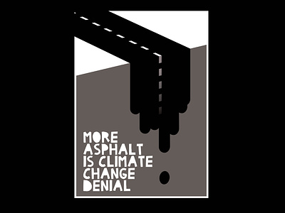 More asphalt is climate change denial graphic design illustration typography