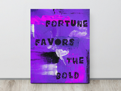 Fortune Favors The Bold abstract canvas design graphic design paint poster typography wall art