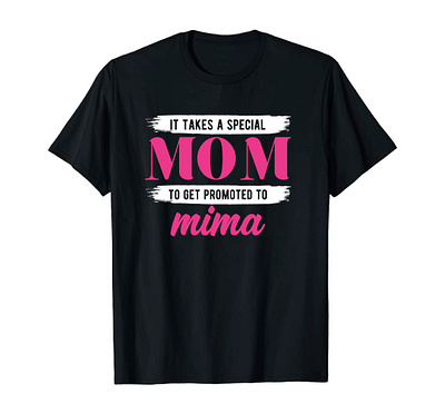 It TAKES A SPECIAL MOM TO Get Promoted To MIMA branding design graphic design illustration it take a logo mom mom 2023 mom day mother mother day mother day t shirt t shirt t shirt design typo mom typography typography mom ui ux vector
