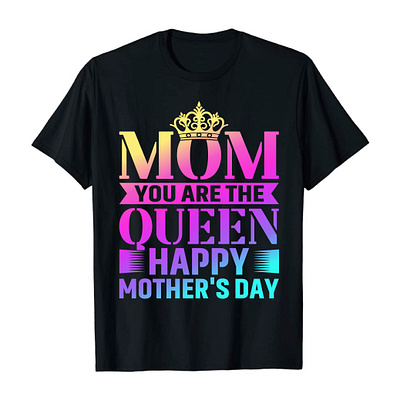 Mom you are the queen happy mother's Day 3d animation branding graphic design logo mom mom design mom logo mom t shirt mother day mother day design mother day t shirt design mother day typography motion graphics ui