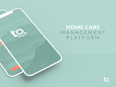 TO+ Home Care Management Platform art direction product design uxui design