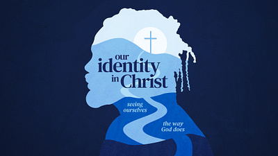 Identity in Christ blue christ christian church cross design god graphic design identity illustration jesus love proclaim promedia series sermon silhouette