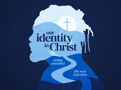 Identity in Christ blue christ christian church cross design god graphic design identity illustration jesus love proclaim promedia series sermon silhouette