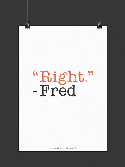 "Right." - Fred | Typographical Poster design funny graphics humour poster serif simple song text typography