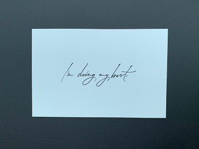 I'm doing my best. calligraphy cursive custom lettering design graphic design hand drawn hand lettering handlettering handtype handwriting inspiration lettering quote script signature sketch type typography