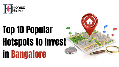 Learn About Top 10 Developing Hotspots to Invest in Bangalore honestbroker house in bangalore.