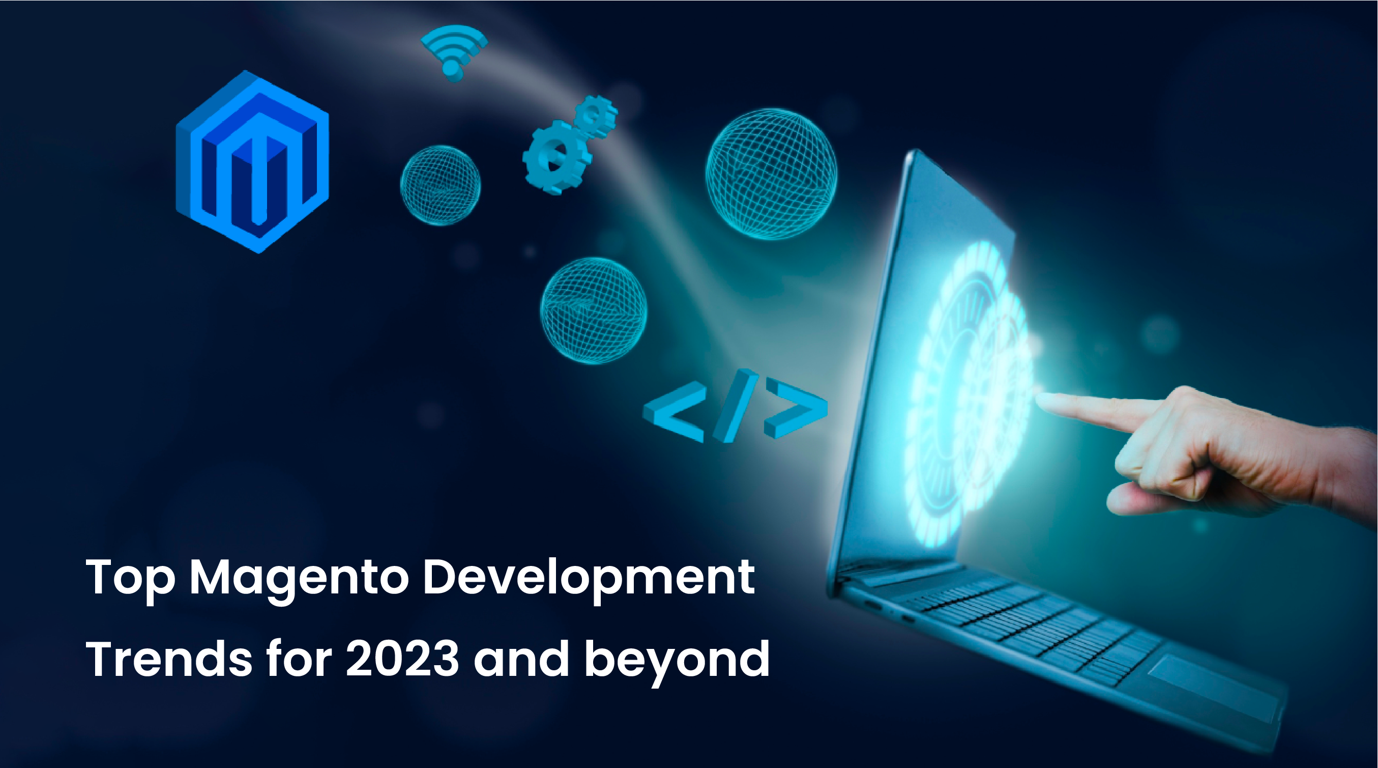 Top Magento Development Trends For 2023 And Beyond By Codilar ...