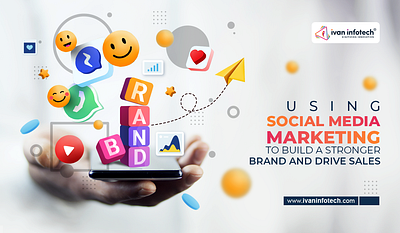Using Social Media Marketing to Build a Stronger Brand and Drive brand building social media social media marketing
