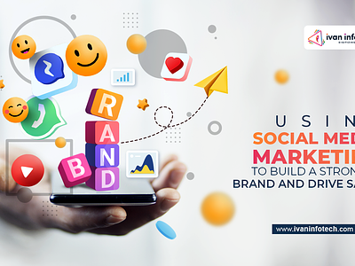 Using Social Media Marketing to Build a Stronger Brand and Drive brand building social media social media marketing