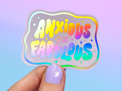 Anxious but Fabulous holo sticker anxiety anxiety sticker anxious calligraphy design hand lettering holographic illustration lettering lettering sticker sticker stickers type typography