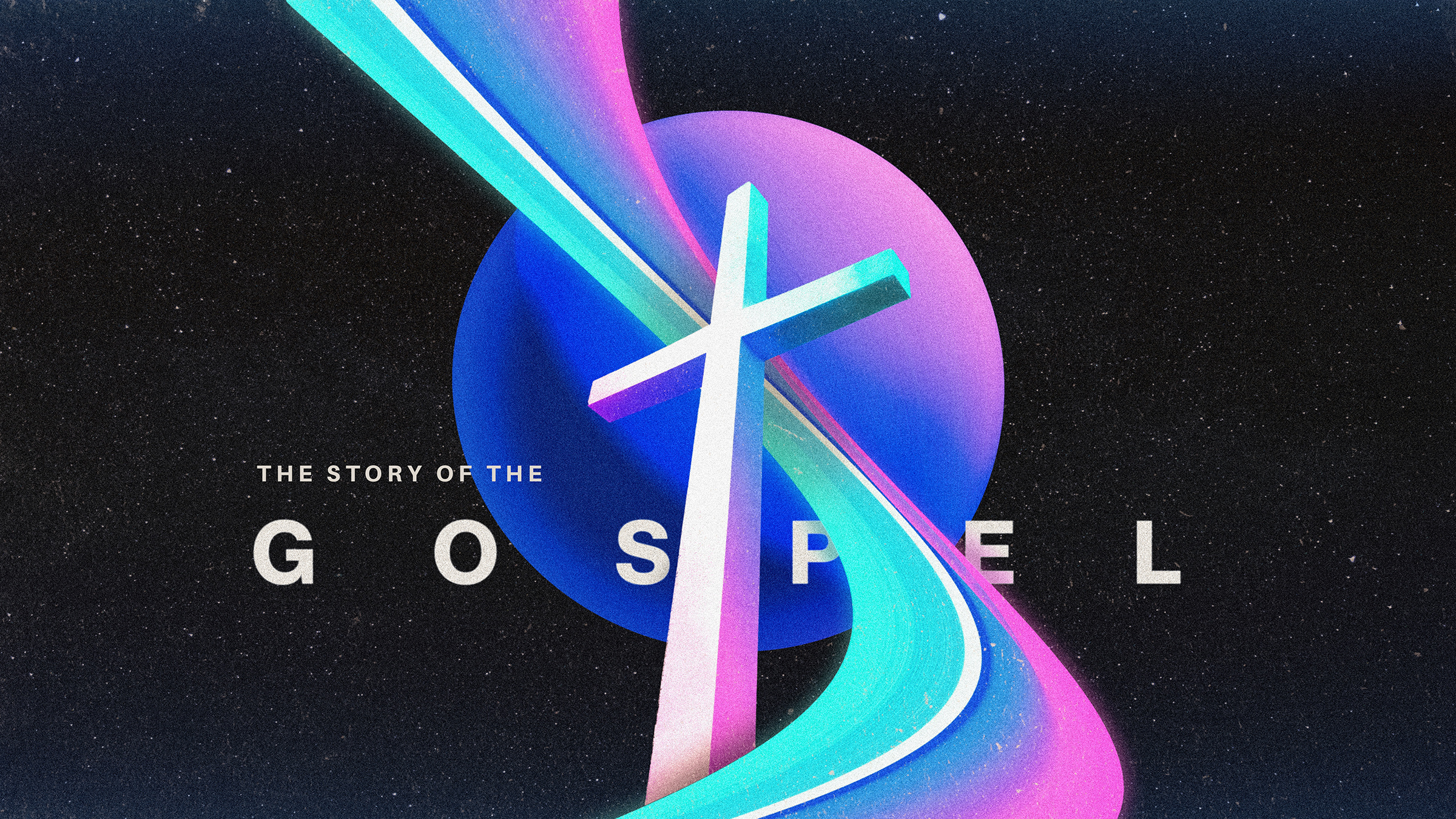 The Story of the Gospel church colorful cosmic creation cross design easter eternity god gospel graphic design jesus light proclaim promedia series sermon space story