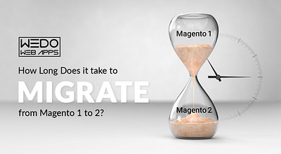 How Long Does It Take To Migrate From Magento 1 To 2? android app android application development app development services magento development