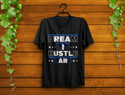 Typography t-shirt design big design dream fashion graphic design hustle illustraor illustration t shirt typography