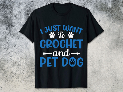 I JUST WANT TO CROCHET AND PET DOG dog shirt dog t shirt design dog t shirt design2023 funny dog t shirt graphic design kids dog t shirt man dog t shirt t shirt design t shirt design 2023 woman dog t shirt