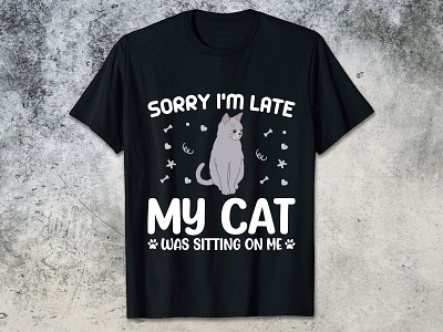 SORRY I'M LATE MY CAT WAS SITTING ON ME cat t shirt design cat t shirt design 2023 funny cat t shirt design kids cat t shirt design man cat t shirt design t shirt design women cat t shirt design