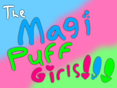 The MagiPuff Girls (A PPG AU) au magipuff magipuff girls magipuffs mpg powerpuff powerpuff girls powerpuffs ppg ppg au the magipuff girls the powerpuff girls