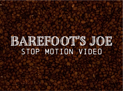 Barefoot's Coffee Stop Motion design stop motion typography