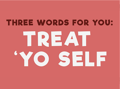 "Treat 'Yo Self" Kinetic Typography kinetic typography typography