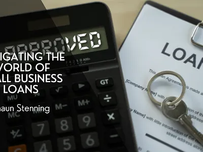 Navigating The World Of Small Business Loans business business loans entrepreneur entrepreneurship loans shaun stenning