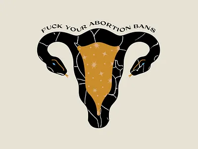 Fuck Your Abortion Bans - Celestial Snake Uterus abortion black celestial design flat fundraising gold graphic design illustration pro abortion pro choice reproductive organ roe v wade snake stars typography uterus vector