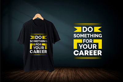 Do something for your career, T-Shirt Design branding design graphic design illustration tshirt typography vector