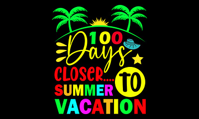 100 Days Closer To Summer Vacation T-shirt Design. 100th day of school back to school design education illustration student summer summer vacation t shirt t shirt t shirt design t shirt design typography vacation vector