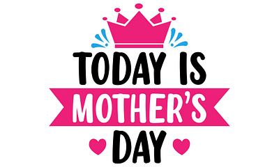 Today Is Mothers Day Typography T-shirt Design best mom design happy mothers day illustration logo mom mom day mom t shirt mommy mothers mothers day queen t shirt t shirt design typography vector world