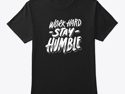 Work hard stay humble classic t-shirt black t shirt cheap t shirt custom t shirt fashion fashion 2023 lifestyle man fashion stylish t shirt t shirt fashion t shirt for man t shirt mockup t shirt online text t shirt tshirt