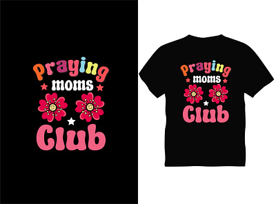 Praying moms ClubTypography T shirt Design best design best t shirt club design graphic design moms moms t shirt praying praying t shirt typography vector