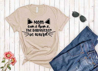 Mom come home the babysitter is weird, SVG cat design cat lovers svg cat shirt design cat shirt svg cat svg cat svg design cat t shirt design clipart cut file design graphic design graphic tees merch design svg svg cut file svg design t shirt designer tshirt design typography typography tshirt design