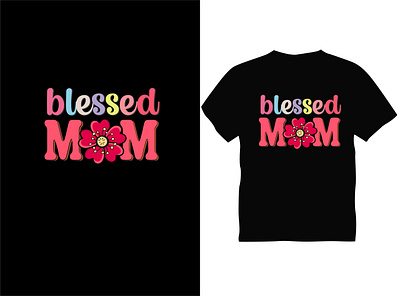 Blessed MOM T shirt Typography T shirt Design best design best t shirt blessed blessed t shirt design graphic design mom mom t shirt typography vector