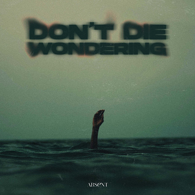 Don't Die Wondering album cover art artwork cover art dark design flyer font gradient grainy graphic design poster surrealism typography
