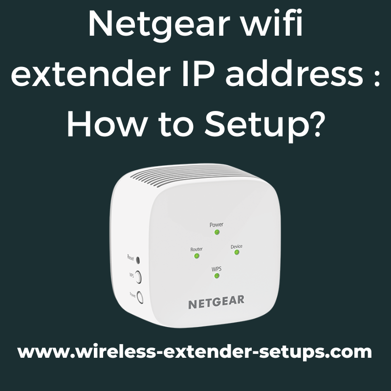Netgear wifi extender IP address How to Setup? by Tony Ausstin on