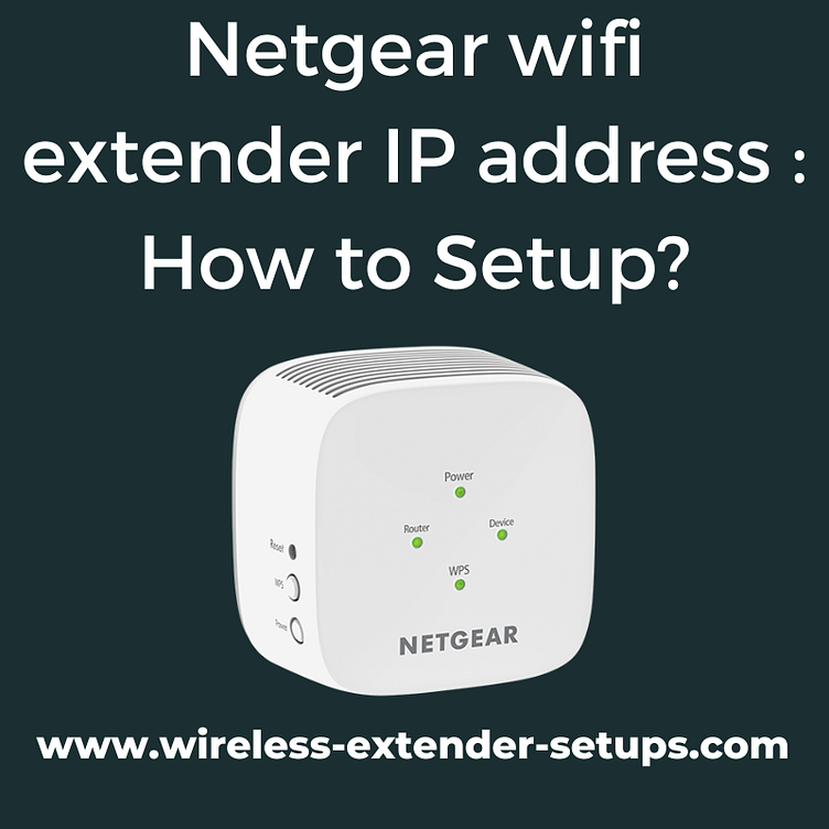 Netgear wifi extender IP address How to Setup? by Tony Ausstin on