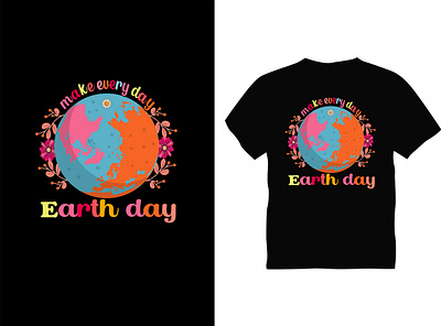 Make Every day Earth day Typography T shirt Design best design best t shirt design earth earthday flower flower love graphic design t shirt typography vector