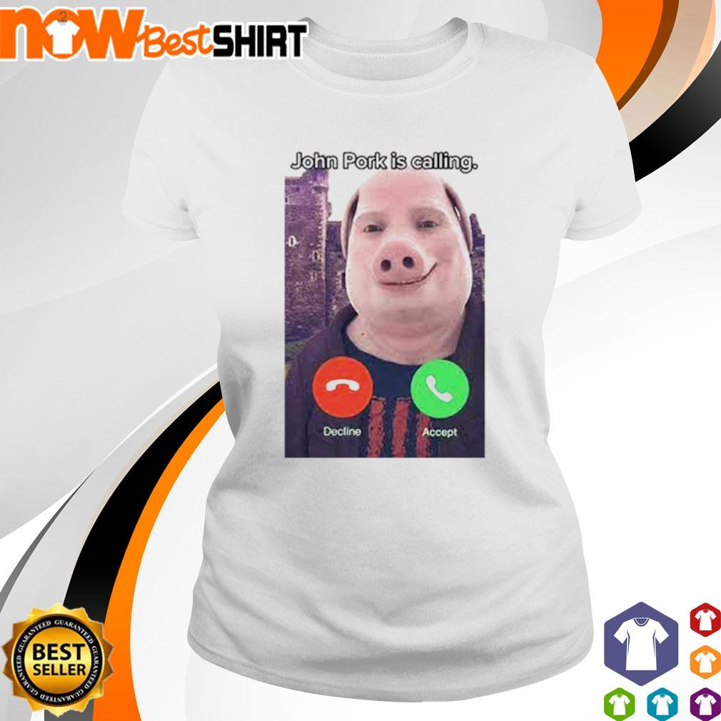 John Pork is calling shirt by Nowbest Shirt on Dribbble