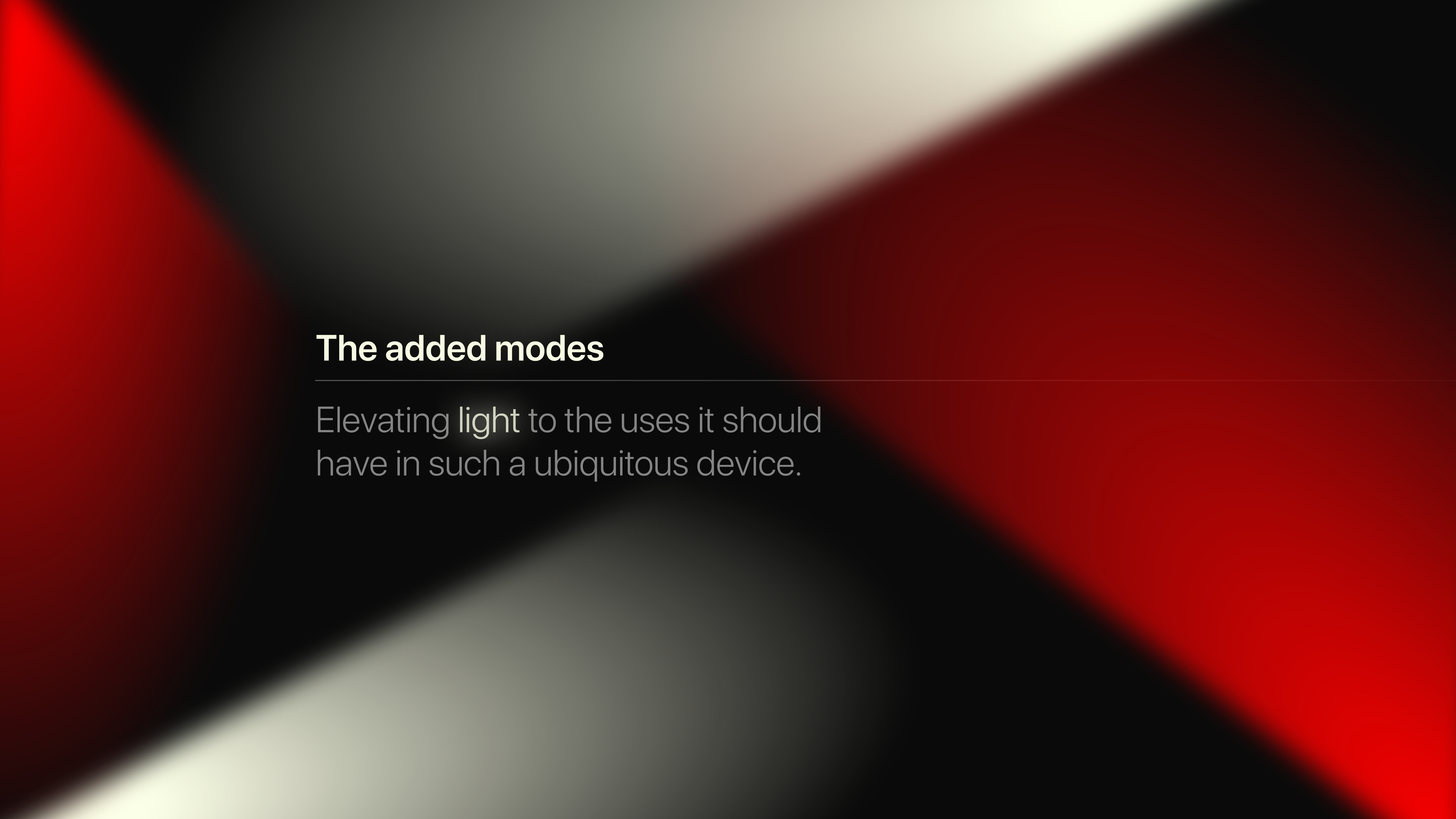 The added modes - Elevating light to the uses it should have in such a ubiquitous device.