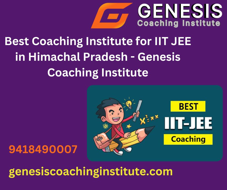 Best Coaching Institute for IIT JEE in Himachal Pradesh by Genesis