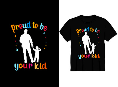 Proud to be your kid Typography T shirt Design best design best t shirt dad design fother graphic design love t shirt typography vector younger