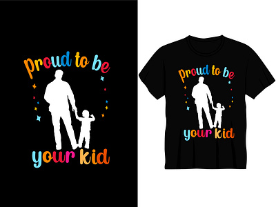 Proud to be your kid Typography T shirt Design best design best t shirt dad design fother graphic design love t shirt typography vector younger