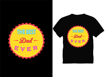 THE BEST Dad EVER Typography T shirt Design best best design best t shirt dad design ever father graphic design typography vector