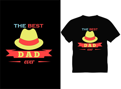 THE BEST DAD ever Typography T shirt Design best best design best t shirt dad design father graphic design hat papa t shirt typography vector