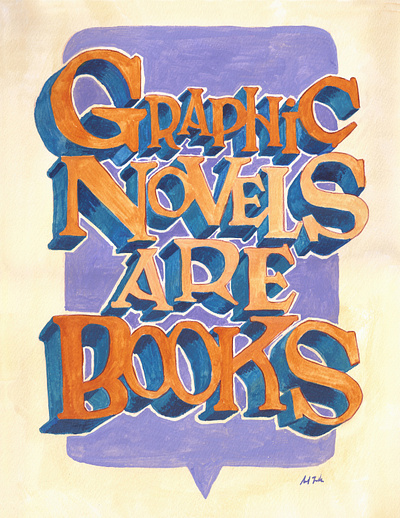 "Graphic Novels Are Books" art of robert liu trujillo graphic novels lettering type art typography