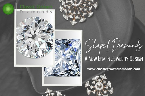 Shaped Diamonds: Elevating the Art of Jewelry Design by Classic Grown 