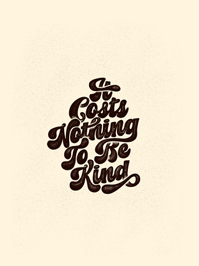 It Costs Nothing To Be Kind, 2023 gritty grunge hippy kind kindness lettering motivation quote retro texture trippy vintage