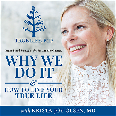 TrueLifeMD Why We Do It & How To Live Your True Life design graphic design illustration podcast design